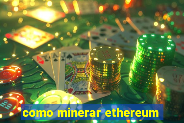 como minerar ethereum